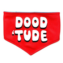 Load image into Gallery viewer, Dood 'Tude Reversible Dog Bandana