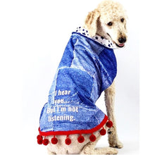 Load image into Gallery viewer, I Hear You But I'm Not Listening Dripping Dog Coat
