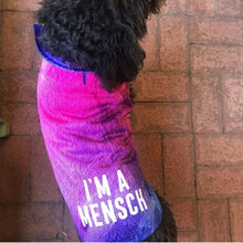 Load image into Gallery viewer, I&#39;m a Mensch Dripping Dog Coat
